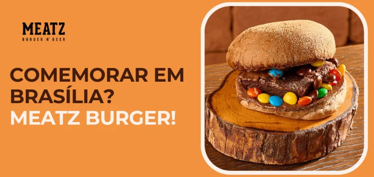 Lugares para comemorar o aniversário em Brasília: conheça o Meatz Burger