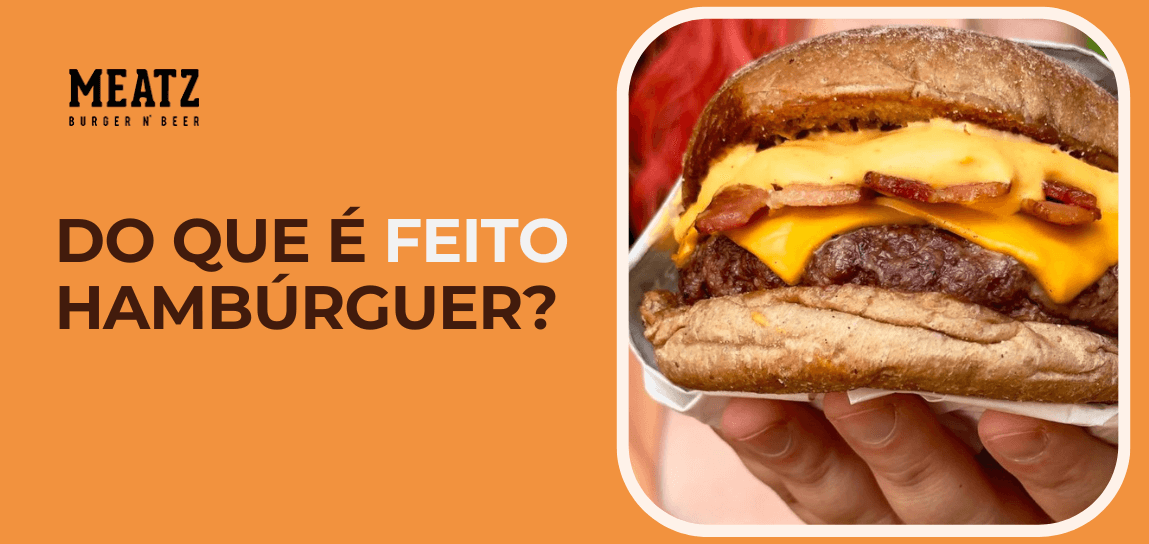 Arte da Meatz Burger com hambúrguer artesanal e a pergunta do que é feito hambúrguer, ilustrando conteúdo sobre ingredientes e preparo.