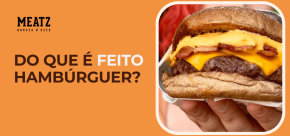 Arte da Meatz Burger com hambúrguer artesanal e a pergunta do que é feito hambúrguer, ilustrando conteúdo sobre ingredientes e preparo.